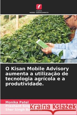 O Kisan Mobile Advisory aumenta a utilização de tecnologia agrícola e a produtividade. Patel, Monika, Kourav, Prashant Singh, Bochalya, Sher Singh 9786209343483 Edições Nosso Conhecimento - książka