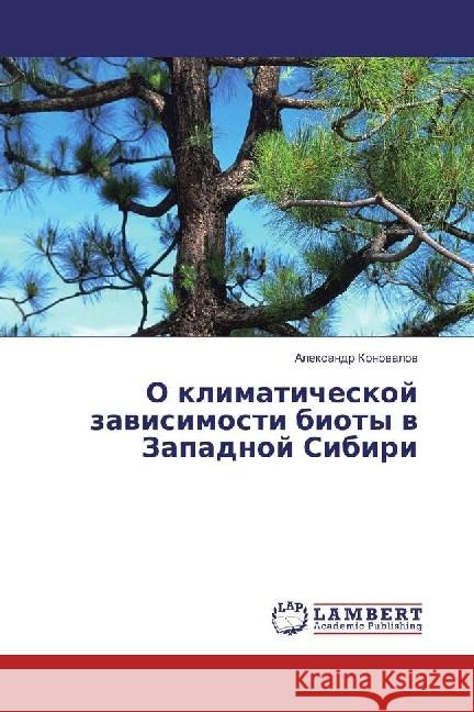 O klimaticheskoj zavisimosti bioty v Zapadnoj Sibiri Konovalov, Alexandr 9783330325258 LAP Lambert Academic Publishing - książka