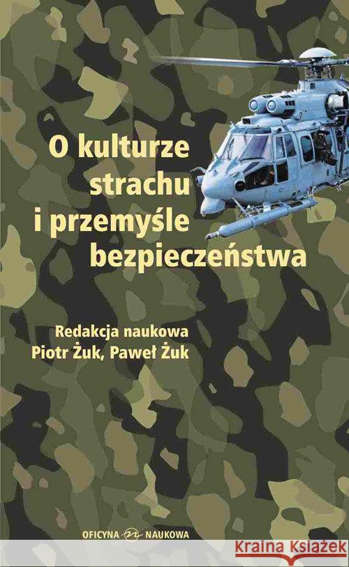O kulturze strachu i przemyśle bezpieczeństwa  9788364363221 Oficyna Naukowa Elżbieta Nowakowska-Sołtan - książka