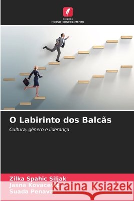 O Labirinto dos Balcãs Zilka Spahic Siljak, Jasna Kovacevic, Suada Penava 9786204159805 Edicoes Nosso Conhecimento - książka
