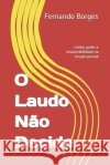 O Laudo Não Decide: Limite, poder e responsabilidade na função pericial Borges, Fernando 9798244342833 Independently Published