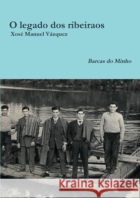 O legado dos ribeiraos Xosé Manuel Vázquez 9780244625863 Lulu.com - książka