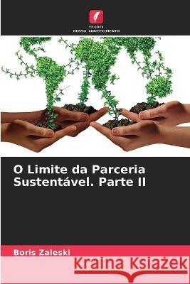 O Limite da Parceria Sustentável. Parte II Zaleski, Boris 9786205323892 Edicoes Nosso Conhecimento - książka