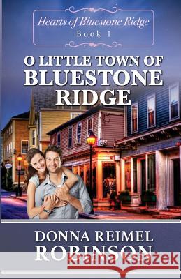 O Little Town of Bluestone Ridge Robinson, Donna Reimel 9781533626134 Createspace Independent Publishing Platform - książka