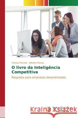 O livro da Inteligência Competitiva Ferreira Teresa 9786130158798 Novas Edicoes Academicas - książka