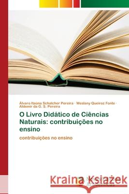 O Livro Didático de Ciências Naturais: contribuições no ensino Schalcher Pereira, Alvaro Itauna 9786202030311 Novas Edicioes Academicas - książka