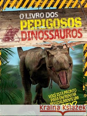 O Livro Dos Perigosos Dinossauros Liz Miles 9786558882053 Pe Da Letra - książka