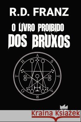 O Livro Proibido dos Bruxos R D Franz   9798375224923 Independently Published - książka