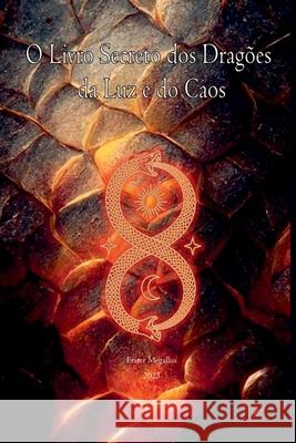 O Livro Secreto Dos Dragões Da Luz E Do Caos Magus Megallus 9786500665727 Clube de Autores - książka