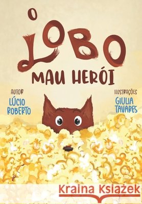 O Lobo Mau herói Lúcio Roberto, Giulia Tavares 9798521398355 Independently Published - książka