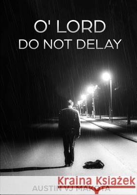 O' Lord Do Not Delay Austin V.J. Makota 9781326941758 Lulu.com - książka