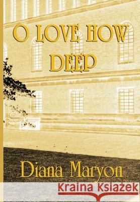 O Love How Deep: A Tale of Three Souls Diana Maryon Priscilla Turner 9781775106210 C&p Books - książka