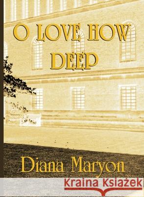 O Love How Deep: A Tale of Three Souls Diana Maryon Priscilla Turner Kate Power 9781775106289 C&P Books - książka