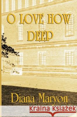 O Love How Deep: A Tale of Three Souls Diana Maryon Priscilla Turner Kate Power 9781777171223 C&P Books - książka