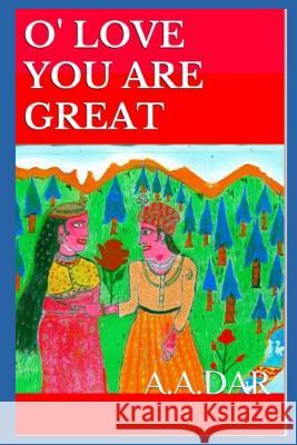 O' Love You Are Great: A.A.Dar O' Love You Are Great 9781072692164 Independently Published - książka