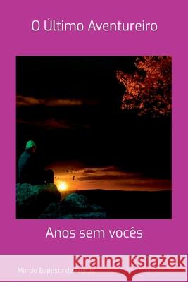 O ?ltimo Aventureiro Marcio Baptist 9786501198309 Clube de Autores - książka