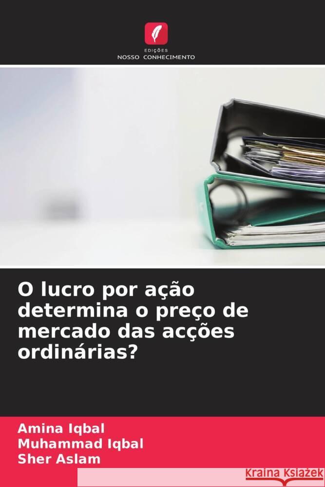 O lucro por a??o determina o pre?o de mercado das ac??es ordin?rias? Amina Iqbal Muhammad Iqbal Sher Aslam 9786206677772 Edicoes Nosso Conhecimento - książka