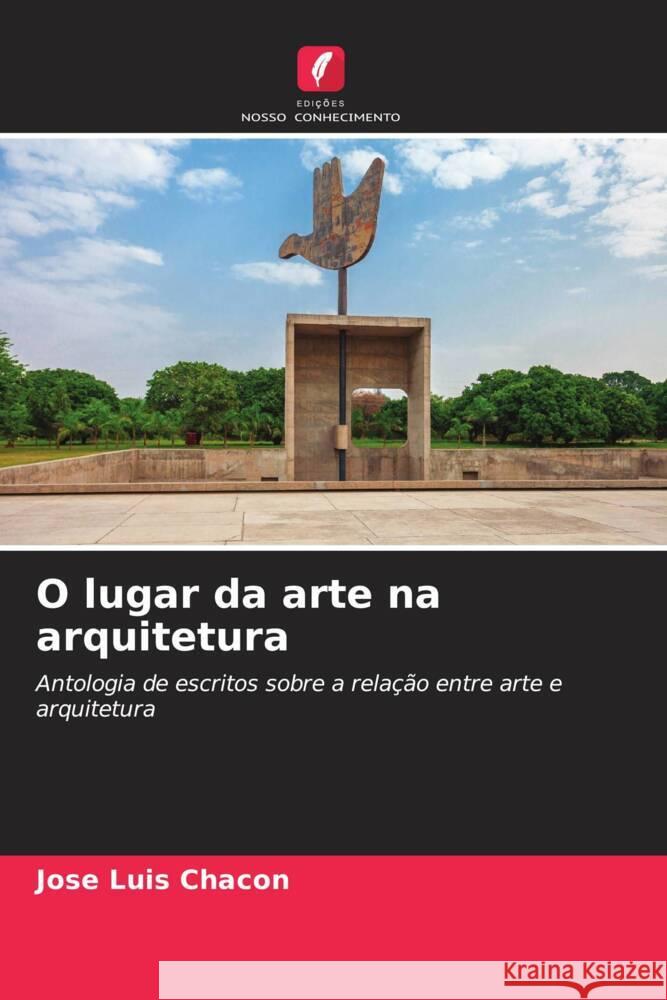 O lugar da arte na arquitetura Jose Luis Chacon 9786206664123 Edicoes Nosso Conhecimento - książka