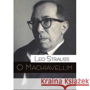 O Machiavellim Leo Strauss 9788362884995 Teologia Polityczna - książka