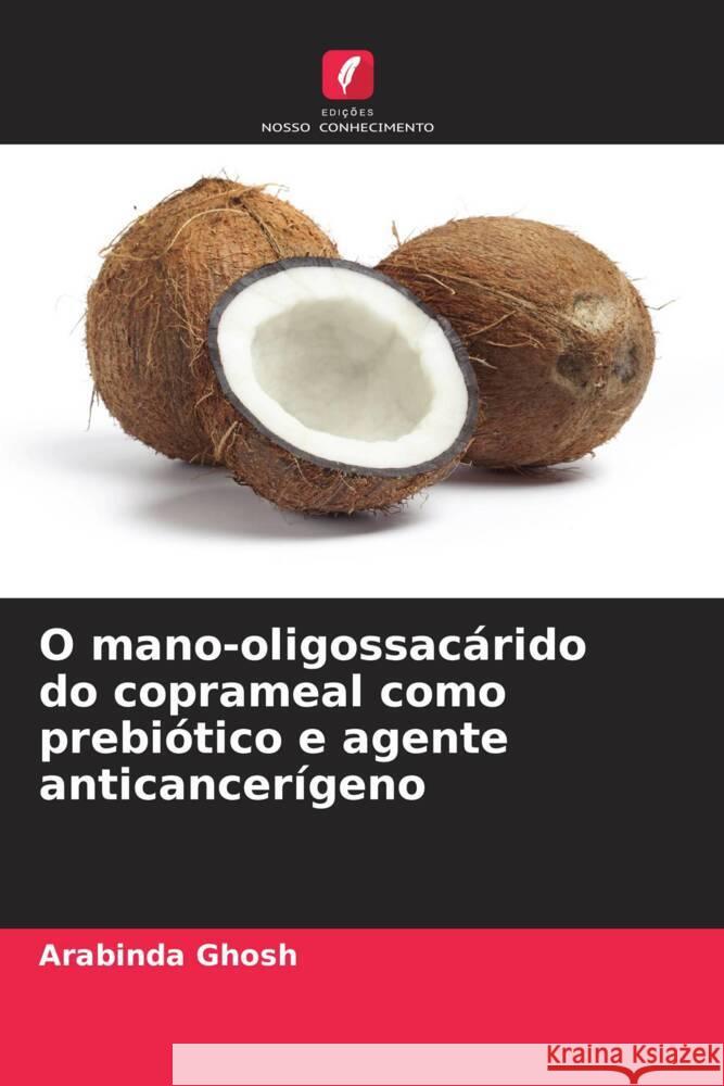 O mano-oligossac?rido do coprameal como prebi?tico e agente anticancer?geno Arabinda Ghosh 9786206980261 Edicoes Nosso Conhecimento - książka