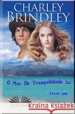 O Mar De Tranquilidade 2.0: Livro Um Charley Brindley, Luan Vitor S F 9788835408857 Tektime - książka