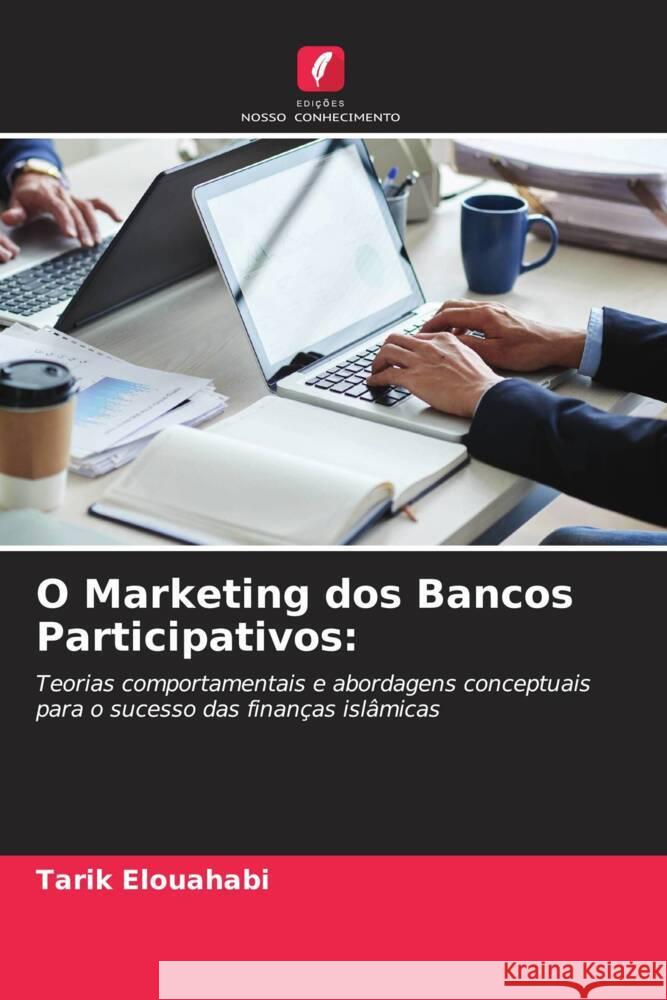 O Marketing dos Bancos Participativos: Elouahabi, Tarik 9786208568115 Edições Nosso Conhecimento - książka
