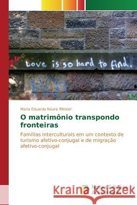 O matrimônio transpondo fronteiras Noura Rittiner Maria Eduarda 9786130170776 Novas Edicoes Academicas - książka