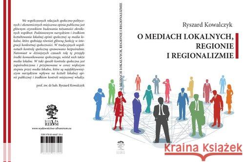 O mediach lokalnych regionie i regionalizmie Kowalczyk Ryszard 9788364447594 Silva Rerum - książka