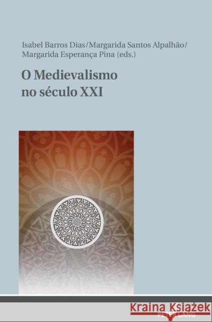 O Medievalismo No Século XXI Pina Reffóios, Margarida Esperança 9783631820353 Peter Lang Gmbh, Internationaler Verlag Der W - książka