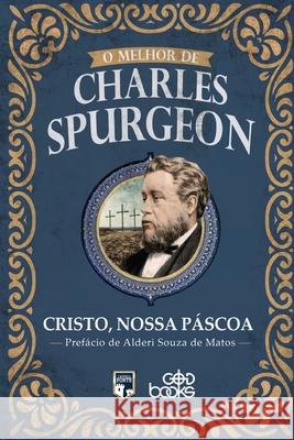 O melhor de Charles Spurgeon - Cristo, nossa Páscoa Spurgeon, Charles 9786589198239 Good Books - książka