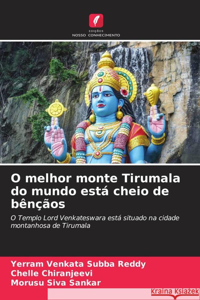 O melhor monte Tirumala do mundo está cheio de bênçãos Venkata Subba Reddy, Yerram, Chiranjeevi, Chelle, Siva Sankar, Morusu 9786204860794 Edições Nosso Conhecimento - książka