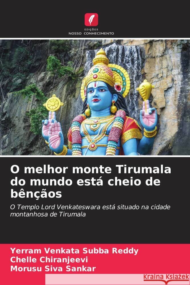 O melhor monte Tirumala do mundo está cheio de bênçãos Venkata Subba Reddy, Yerram, Chiranjeevi, Chelle, Siva Sankar, Morusu 9786204860794 Edições Nosso Conhecimento - książka