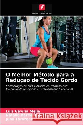 O Melhor Método para a Redução de Tecido Gordo Luis Gaviria Mejia, Natalia Barrientos Clavijo, Juan Tarazona 9786203236552 Edicoes Nosso Conhecimento - książka