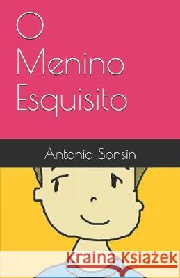 O Menino Esquisito Antonio Sonsin 9781520993805 Independently Published - książka