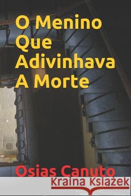 O Menino Que Adivinhava A Morte Osias Canuto 9781688691674 Independently Published - książka