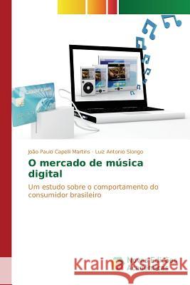 O mercado de música digital Capelli Martins João Paulo 9783639836042 Novas Edicoes Academicas - książka