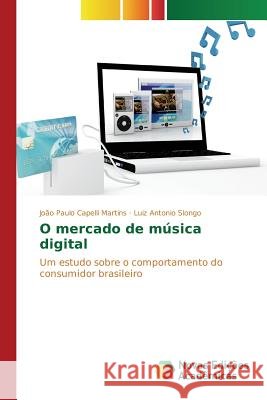 O mercado de música digital Capelli Martins João Paulo 9783639836042 Novas Edicoes Academicas - książka