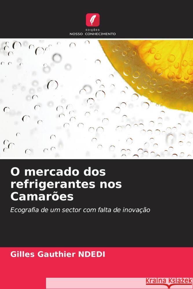 O mercado dos refrigerantes nos Camarões NDEDI, Gilles Gauthier 9786208229481 Edições Nosso Conhecimento - książka