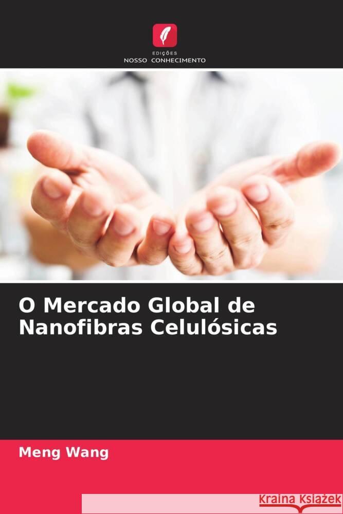 O Mercado Global de Nanofibras Celulósicas Wang, Meng 9786205553152 Edições Nosso Conhecimento - książka