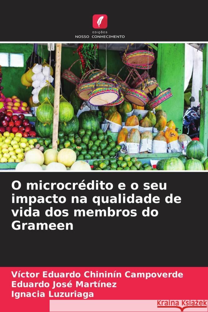 O microcr?dito e o seu impacto na qualidade de vida dos membros do Grameen V?ctor Eduardo Chinin? Eduardo Jos? Mart?nez Ignacia Luzuriaga 9786207072712 Edicoes Nosso Conhecimento - książka