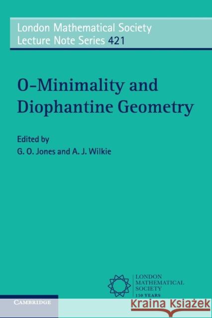 O-Minimality and Diophantine Geometry A J Wilkie 9781107462496 CAMBRIDGE UNIVERSITY PRESS - książka