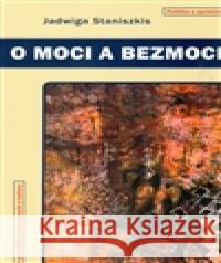O moci a bezmoci Jadwiga Staniszkis 9788073251833 Centrum pro studium demokracie a kultury (CDK - książka
