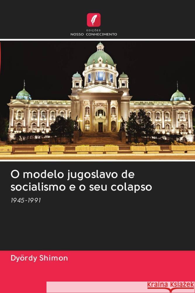 O modelo jugoslavo de socialismo e o seu colapso Shimon, Dyördy 9786202911108 Edicoes Nosso Conhecimento - książka