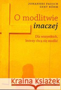 O modlitwie inaczej Pausch Johannes Bohm Gert 9788375800258 Salwator - książka