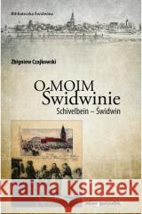 O moim Świdwinie Zbigniew Czajkowski 9788381800228 Adam Marszałek - książka
