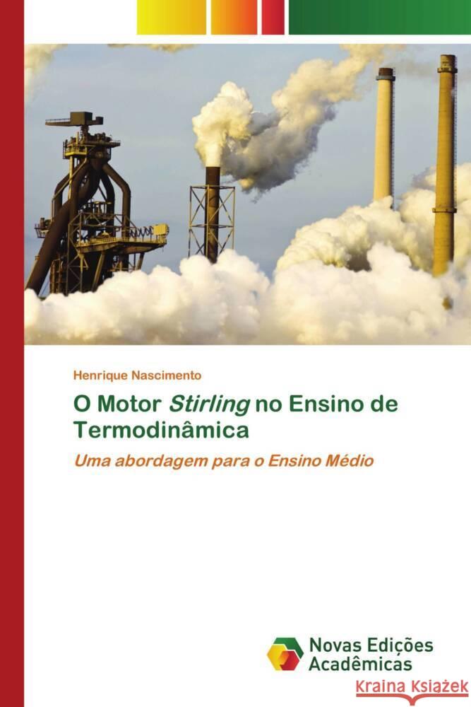 O Motor Stirling no Ensino de Termodinâmica Nascimento, Henrique 9786204192284 Novas Edicioes Academicas - książka