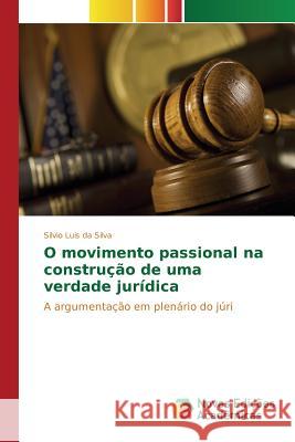 O movimento passional na construção de uma verdade jurídica Da Silva Silvio Luis 9786130168179 Novas Edicoes Academicas - książka