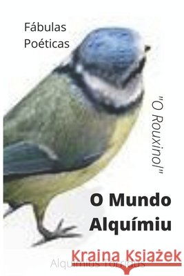 O Mundo Alquímiu: Fábulas Poéticas Costa, Pedro, Tórridus, Alquímius 9798720900595 Independently Published - książka