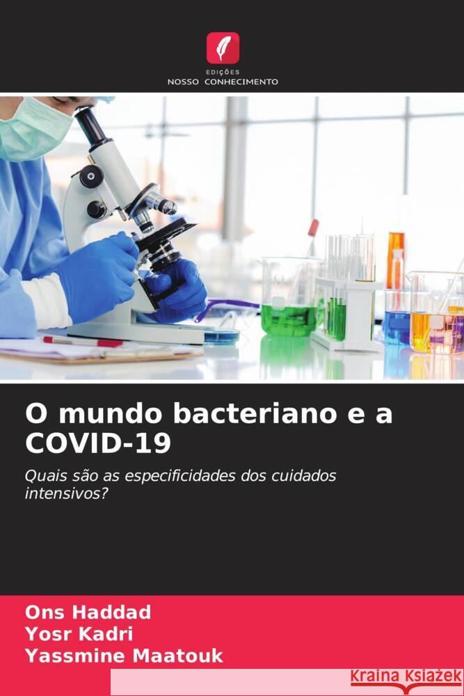 O mundo bacteriano e a COVID-19 Haddad, Ons, Kadri, Yosr, Maatouk, Yassmine 9786208318451 Edições Nosso Conhecimento - książka