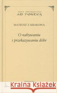 O nabywaniu i przekazywaniu dóbr Mateusz z Krakowa 9788361199410 Marek Derewiecki - książka